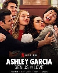 Эшли Гарсиа: гениальная и влюбленная (2020)